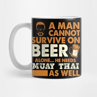 Man Cannot Survive On Beer Alone He Needs Muay Thai As Well Mug